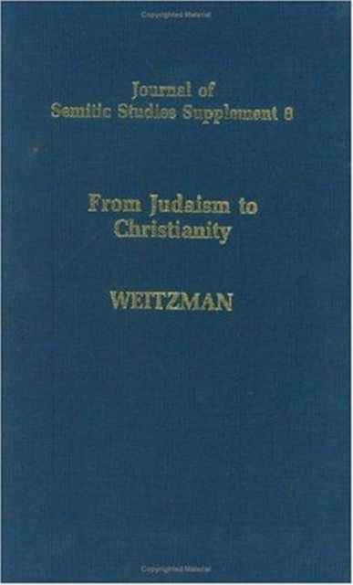 Book cover of: From Judaism to Christianity. By: Michael Perry Weitzman