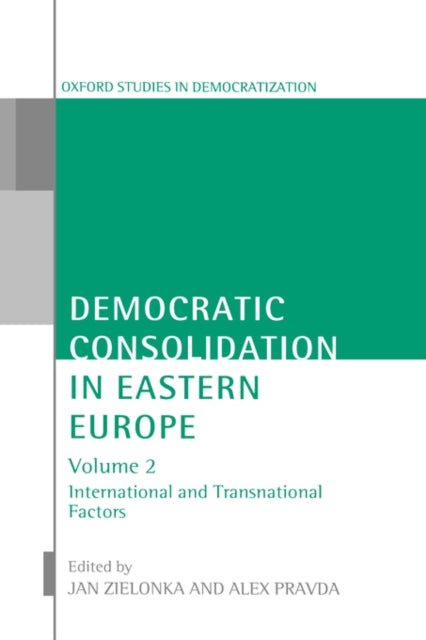 Book cover of: Democratic Consolidation in Eastern Europe: Volume 2: International and Transnational Factors