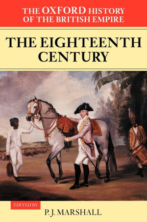 Oxford History of the British Empire: Volume II: The Eighteenth Century