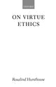 Book cover of: On Virtue Ethics. By: Rosalind Hursthouse