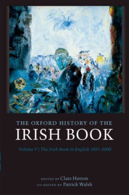 Book cover of: Oxford History of the Irish Book, Volume V