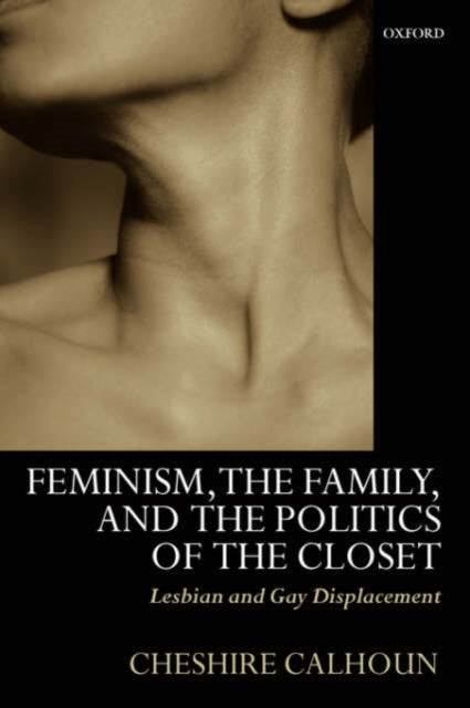 Book cover of: Feminism, the Family, and the Politics of the Closet. By: Cheshire Calhoun