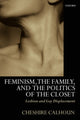 Book cover of: Feminism, the Family, and the Politics of the Closet. By: Cheshire Calhoun