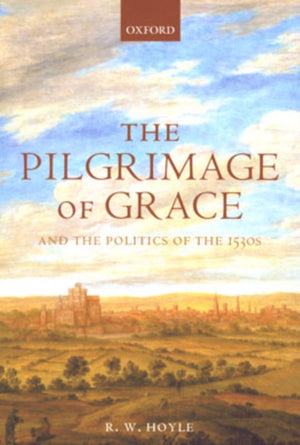 Pilgrimage of Grace and the Politics of the 1530s