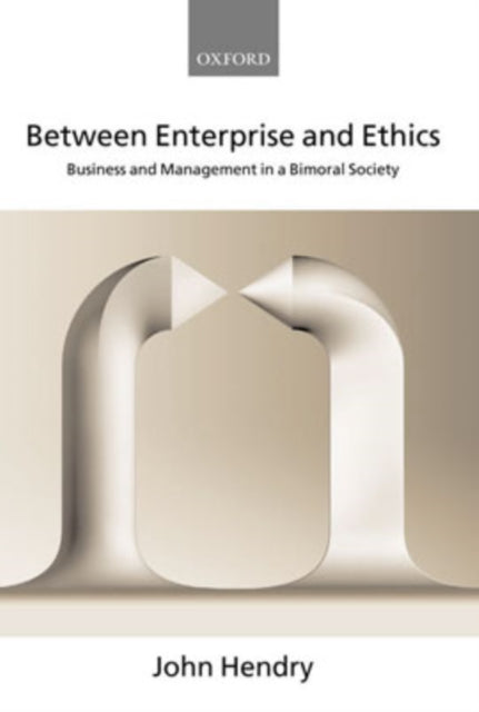 Book cover of: Between Enterprise and Ethics. By: John Hendry