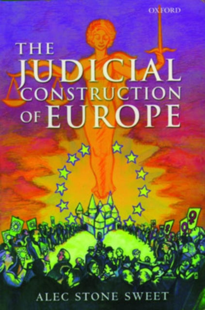 Book cover of: Judicial Construction of Europe. By: Alec Stone Sweet