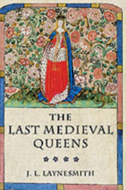 Book cover of: Last Medieval Queens. By: J. L. Laynesmith
