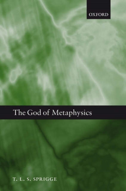 Book cover of: God of Metaphysics. By: Timothy L. S. Sprigge