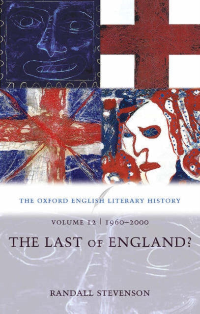 Book cover of: Oxford English Literary History: Volume 12: 1960-2000: The Last of England?. By: Randall Stevenson