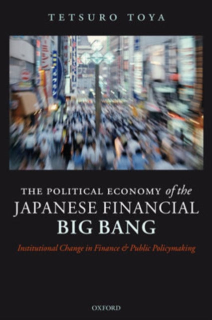 Book cover of: Political Economy of the Japanese Financial Big Bang. By: Tetsurō Toya