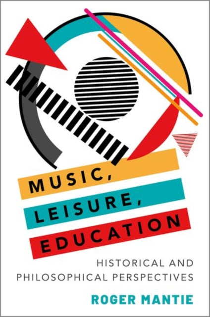 Book cover of: Music, Leisure, Education. By: Roger Mantie