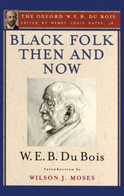 Book cover of: Black Folk Then and Now (The Oxford W.E.B. Du Bois). By: W. E. B. Du Bois