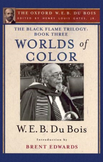 Book cover of: Black Flame Trilogy: Book Three, Worlds of Color (The Oxford W. E. B. Du Bois). By: Brent Hayes Edwards