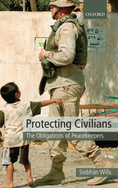 Book cover of: Protecting Civilians. By: Siobhán Wills