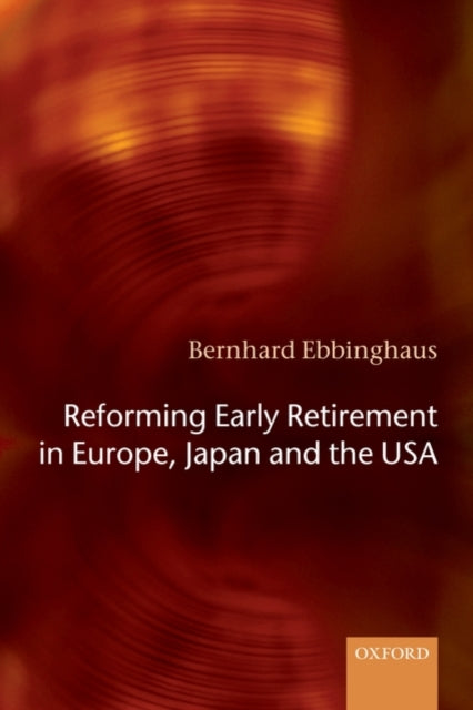 Book cover of: Reforming Early Retirement in Europe, Japan and the USA. By: Bernhard Ebbinghaus