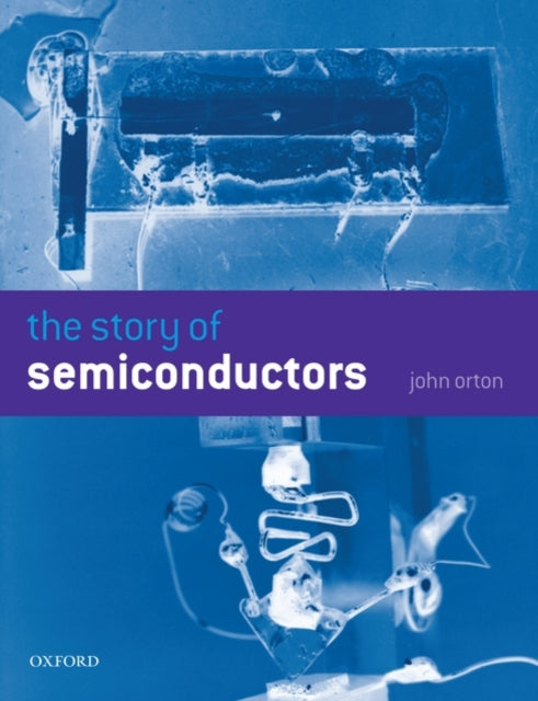 Book cover of: Story of Semiconductors. By: John W. Orton