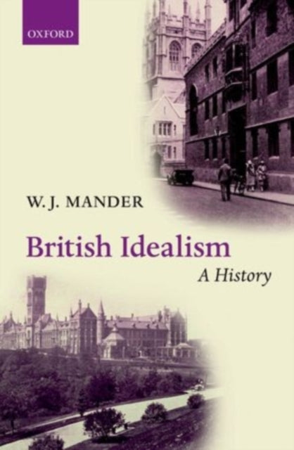Book cover of: British Idealism: A History. By: W. J. Mander