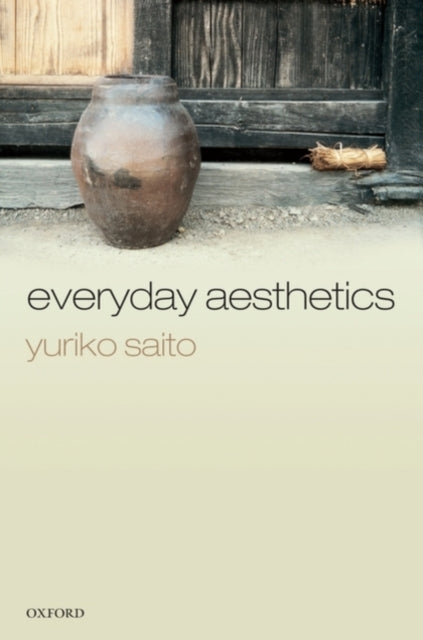 Book cover of: Everyday Aesthetics. By: Yuriko Saito