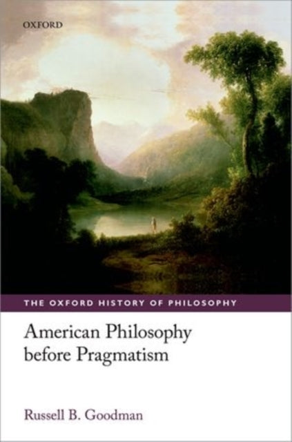 Book cover of: American Philosophy before Pragmatism. By: Russell B. Goodman