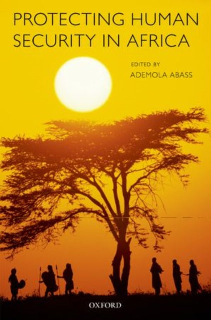 Book cover of: Protecting Human Security in Africa. By: Ademola Abass