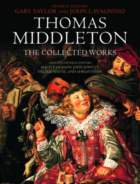 Thomas Middleton: The Collected Works