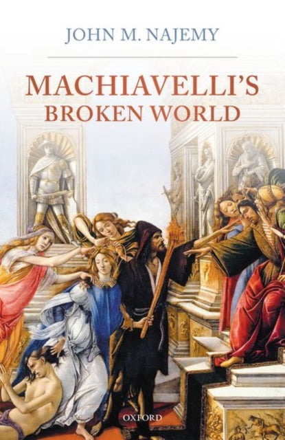 Book cover of: Machiavelli's Broken World. By: John M. Najemy