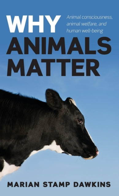 Book cover of: Why Animals Matter. By: Marian Stamp Dawkins  CBE 