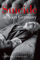 Book cover of: Suicide in Nazi Germany. By: Christian Goeschel