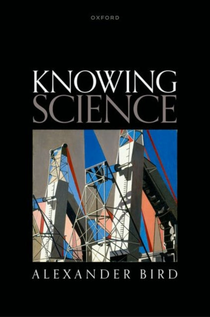 Book cover of: Knowing Science. By: Alexander Bird