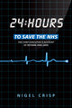 Book cover of: 24 hours to save the NHS. By: Nigel Crisp