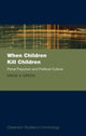 Book cover of: When Children Kill Children