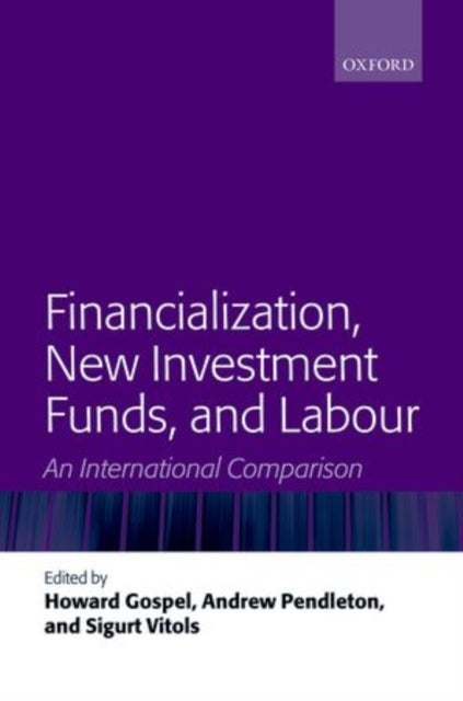 Book cover of: Financialization, New Investment Funds, and Labour. By: Howard Gospel