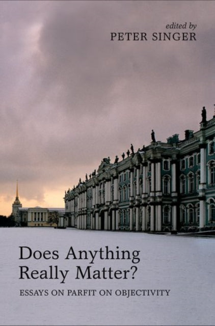 Book cover of: Does Anything Really Matter?. By: Peter Singer