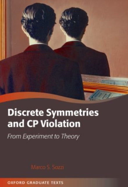 Book cover of: Discrete Symmetries and CP Violation. By: Marco Sozzi