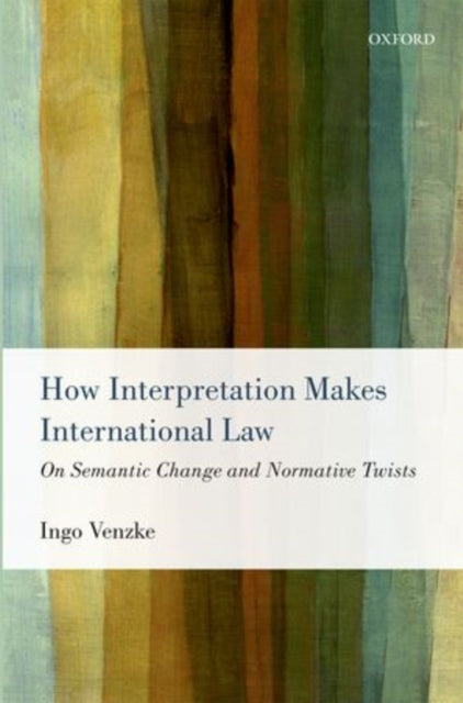 Book cover of: How Interpretation Makes International Law