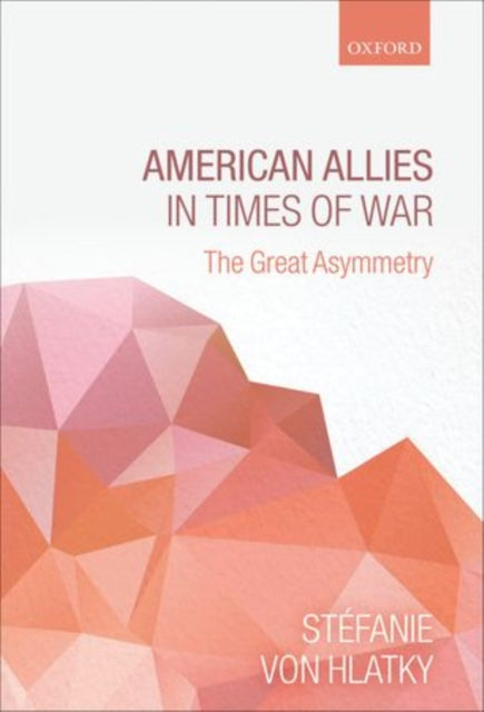 Book cover of: American Allies in Times of War. By: Stefanie von Hlatky