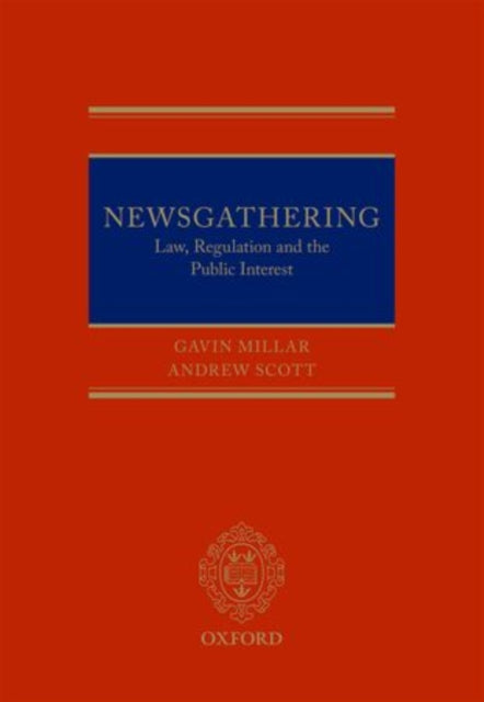 Book cover of: Newsgathering: Law, Regulation, and the Public Interest. By: Andrew Scott