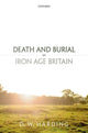 Book cover of: Death and Burial in Iron Age Britain. By: Dennis Harding