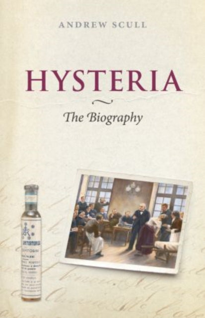 Book cover of: Hysteria: The Biography. By: Andrew T. Scull