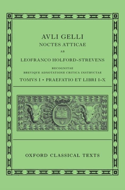Book cover of: Aulus Gellius: Attic Nights, Preface and Books 1-10 (Auli Gelli Noctes Atticae: Praefatio et Libri I-X). By: Leofranc Holford-Strevens