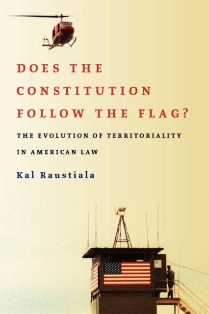 Book cover of: Does the Constitution Follow the Flag?. By: Kal Raustiala