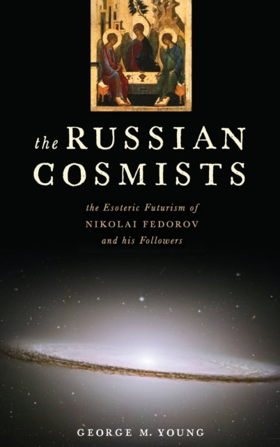 Book cover of: Russian Cosmists. By: George M. Young