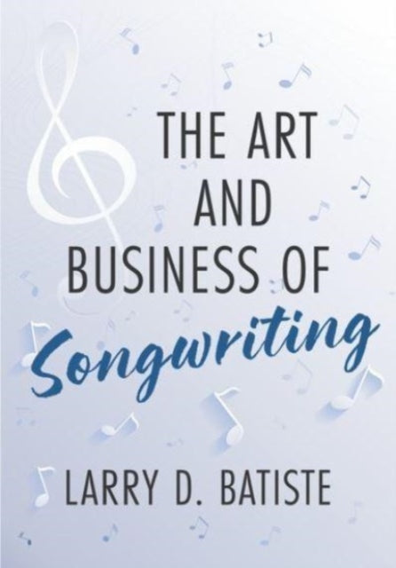 Book cover of: Art and Business of Songwriting. By: Batiste