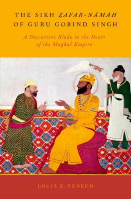 Book cover of: Sikh Zafar-namah of Guru Gobind Singh. By: Louis E. Fenech