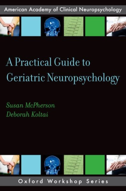 Book cover of: Practical Guide to Geriatric Neuropsychology. By: Susan McPherson
