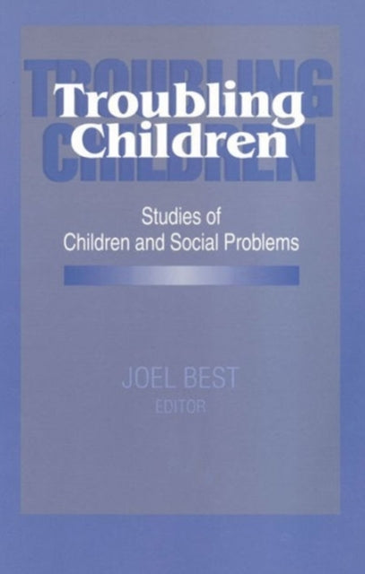 Book cover of: Troubling Children. By: Joel Best