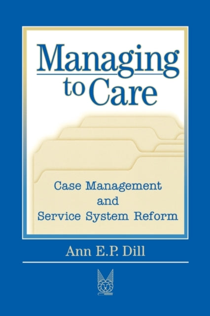 Book cover of: Managing to Care. By: Ann Dill