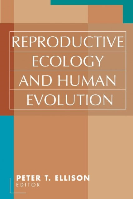Book cover of: Reproductive Ecology and Human Evolution. By: Peter Ellison