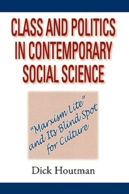 Book cover of: Class and Politics in Contemporary Social Science. By: Dick Houtman