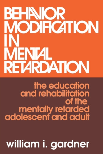 Book cover of: Behavior Modification in Mental Retardation. By: William Gardner
